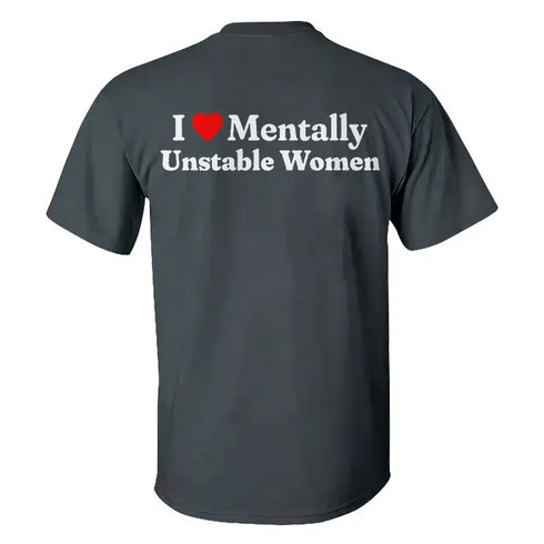 Men's I Love Mentally Unstable Women T-shirt